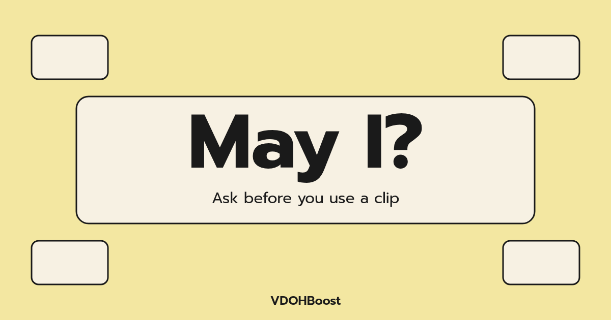 Title card: May I?, Ask before you use a clip